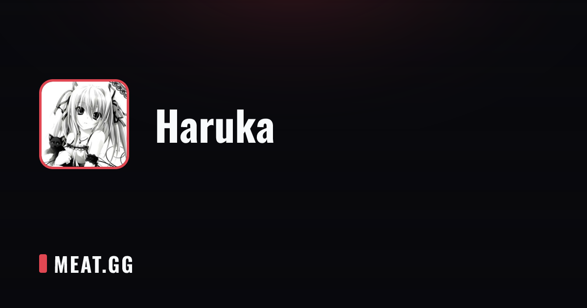 Haruka | MEAT.GG
